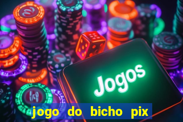 jogo do bicho pix da sorte