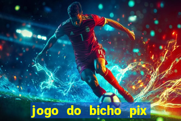 jogo do bicho pix da sorte