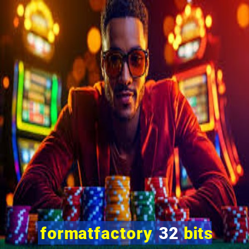 formatfactory 32 bits