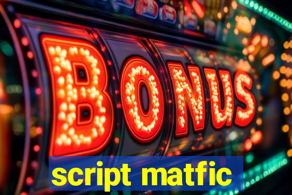 script matfic