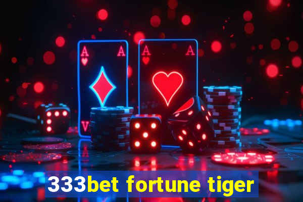 333bet fortune tiger