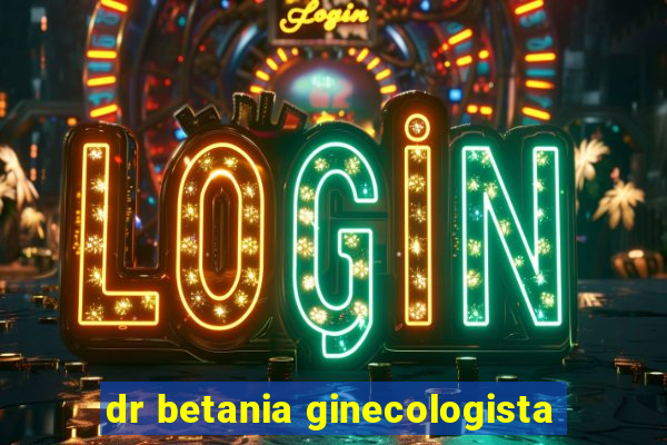 dr betania ginecologista