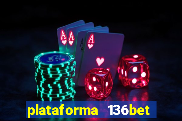 plataforma 136bet paga mesmo