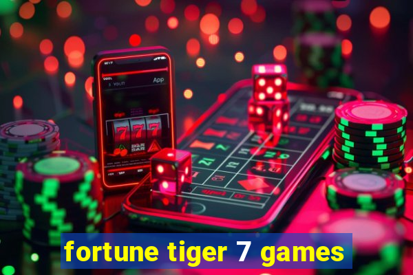 fortune tiger 7 games