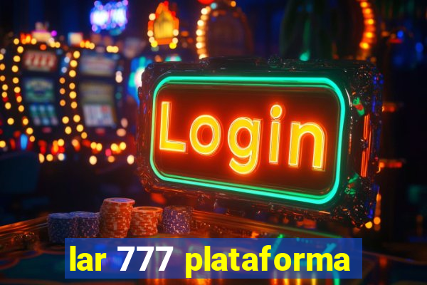 lar 777 plataforma