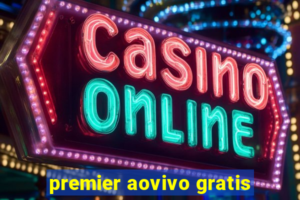 premier aovivo gratis