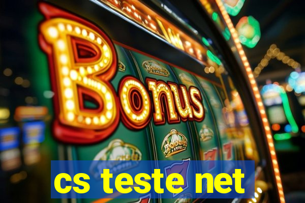 cs teste net