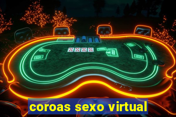 coroas sexo virtual