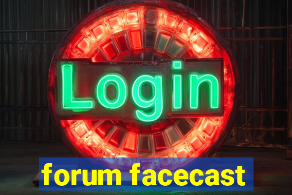 forum facecast