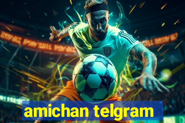 amichan telgram