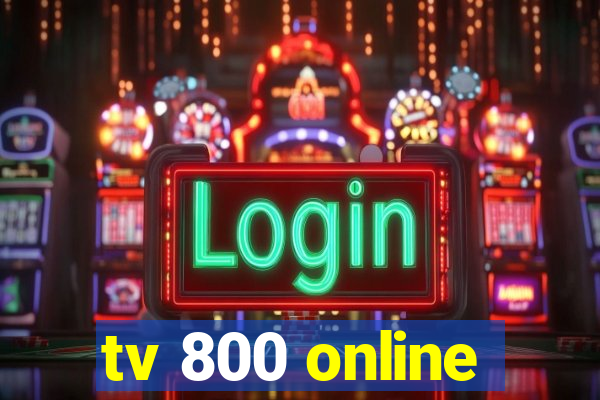 tv 800 online