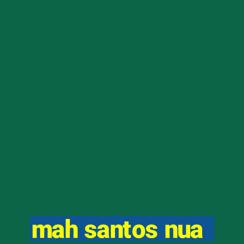 mah santos nua