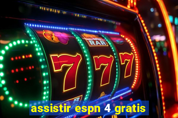 assistir espn 4 gratis