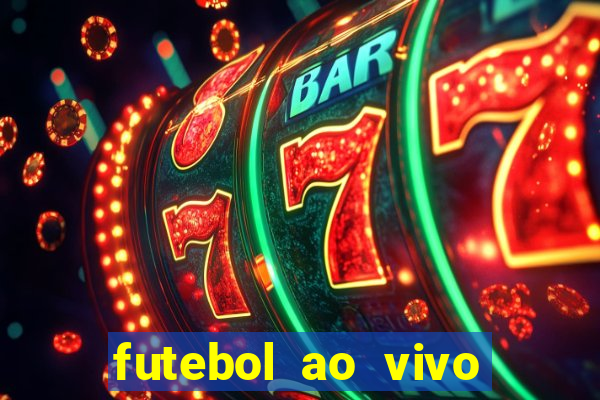 futebol ao vivo hoje futemax