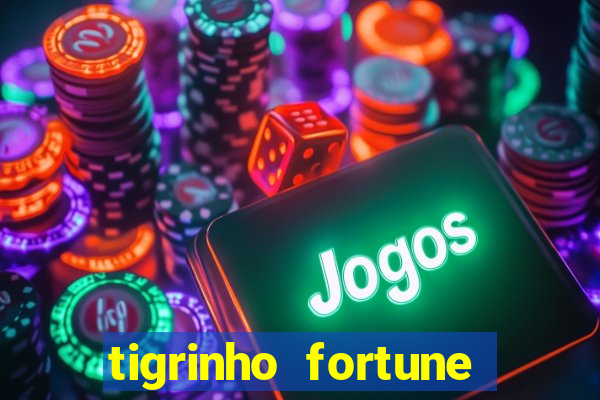 tigrinho fortune dinheiro infinito