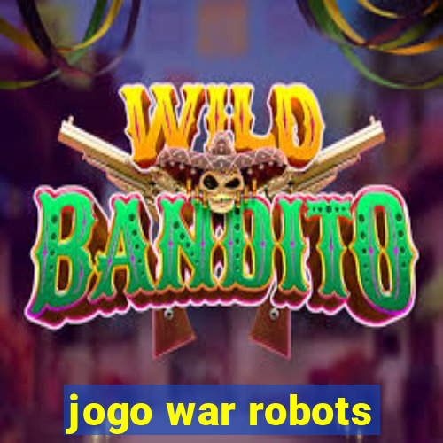 jogo war robots