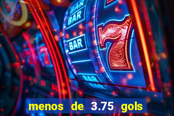 menos de 3.75 gols o que significa