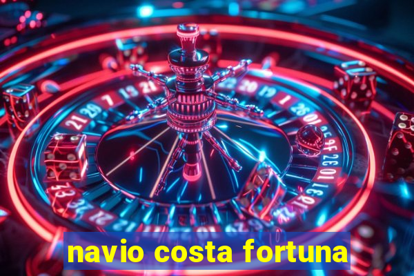 navio costa fortuna