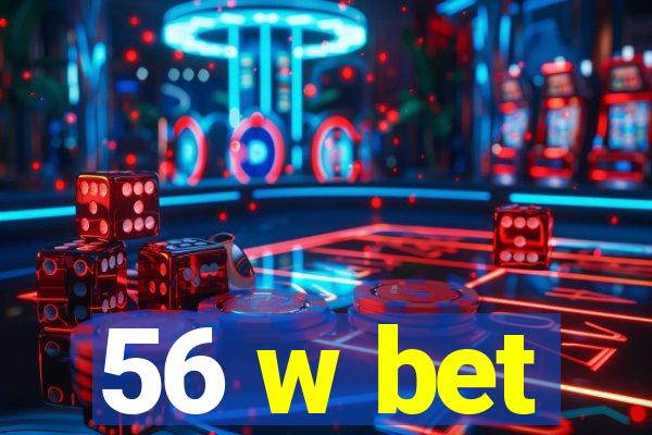 56 w bet