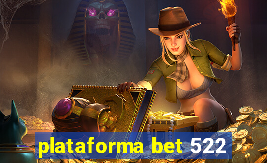 plataforma bet 522