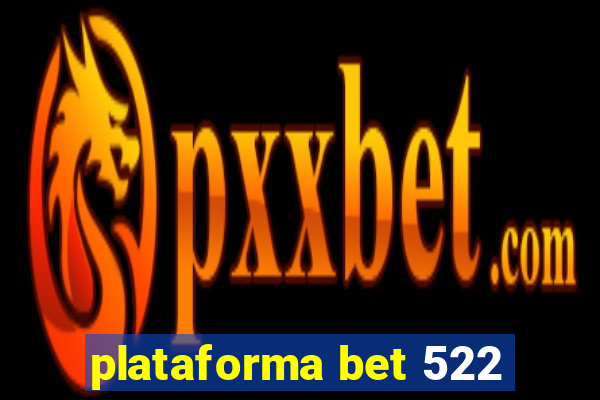 plataforma bet 522