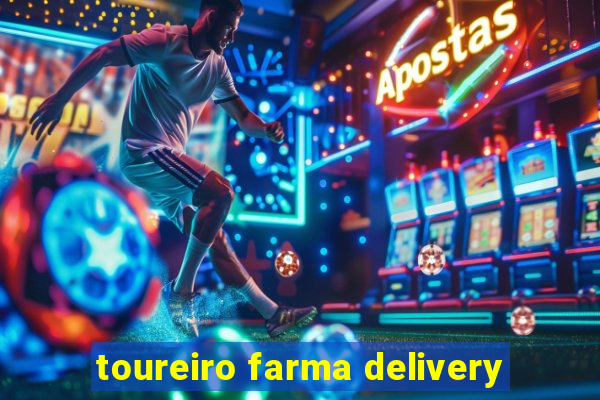 toureiro farma delivery