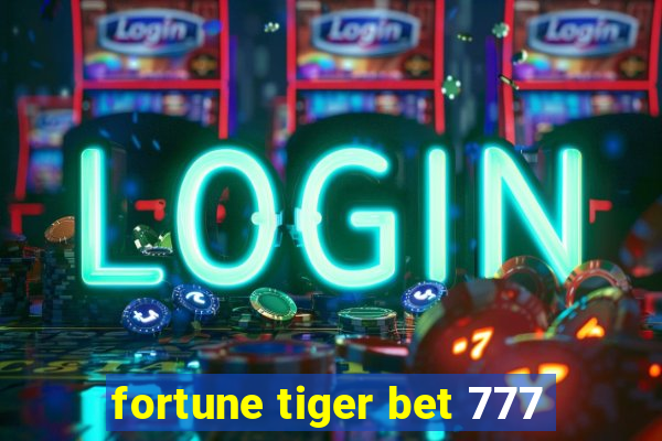 fortune tiger bet 777