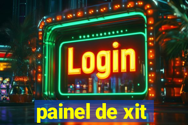 painel de xit