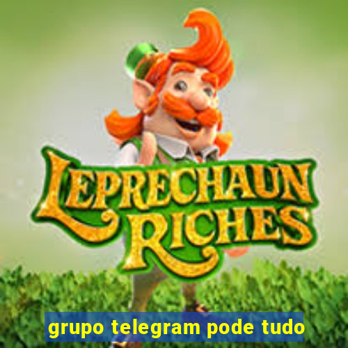 grupo telegram pode tudo