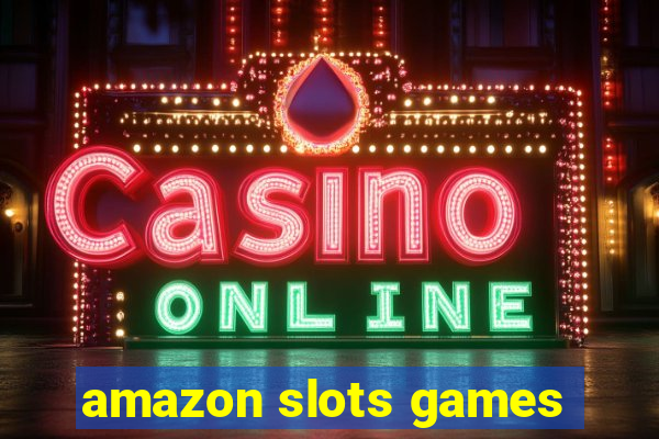 amazon slots games