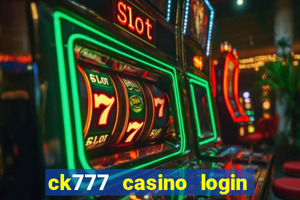 ck777 casino login register mobile