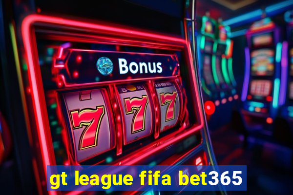 gt league fifa bet365