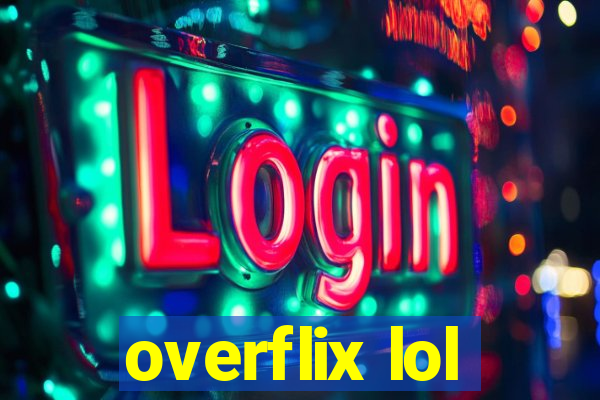 overflix lol