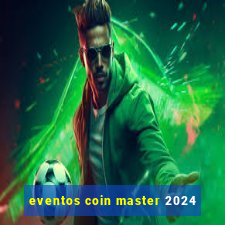 eventos coin master 2024