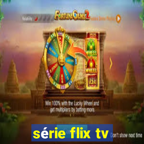 série flix tv