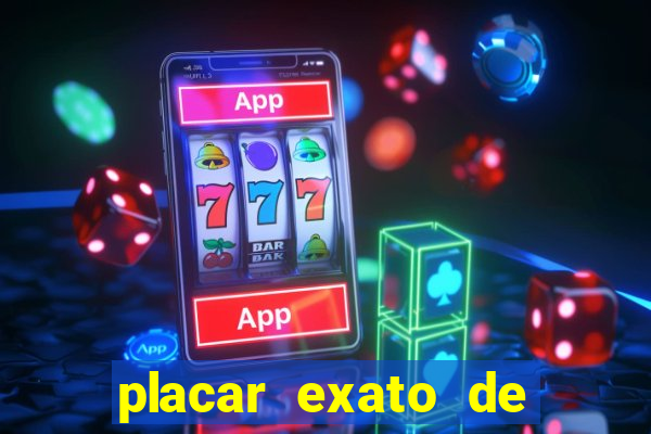 placar exato de jogos de hoje