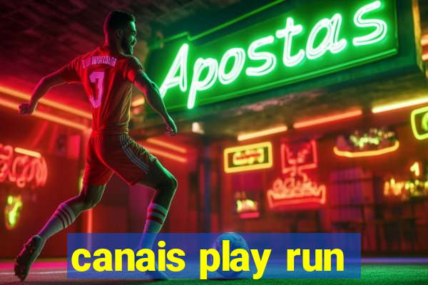 canais play run