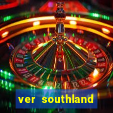 ver southland online gratis