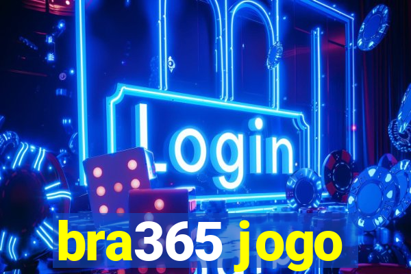 bra365 jogo