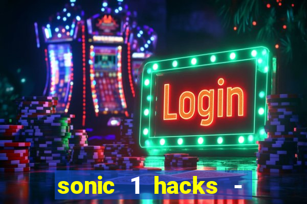 sonic 1 hacks - sonic retro