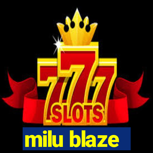 milu blaze