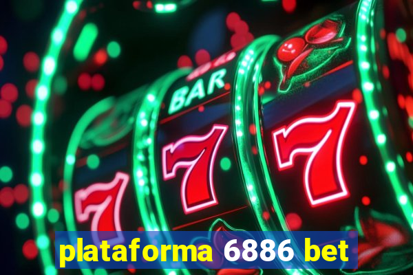 plataforma 6886 bet