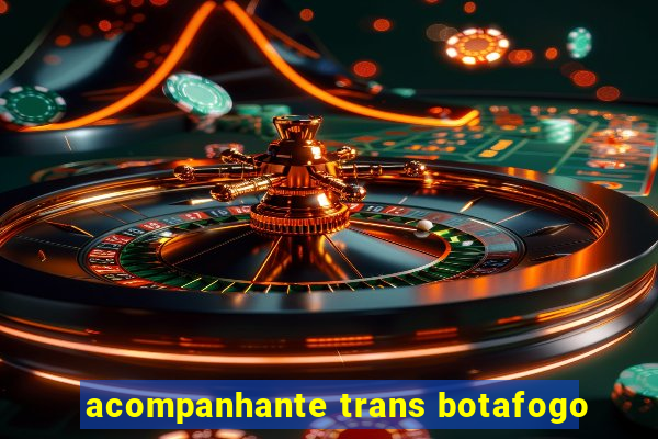 acompanhante trans botafogo