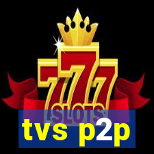 tvs p2p