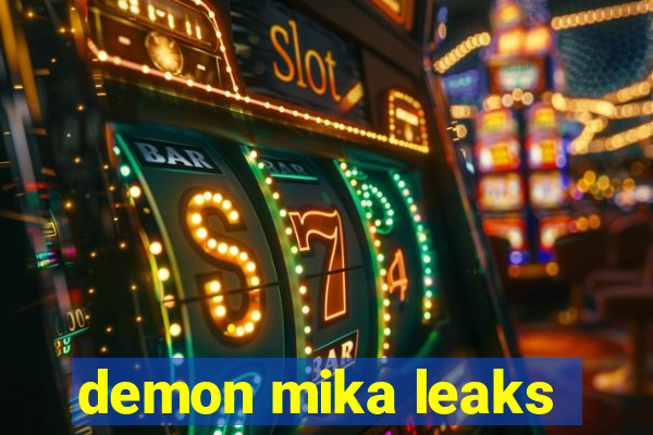 demon mika leaks