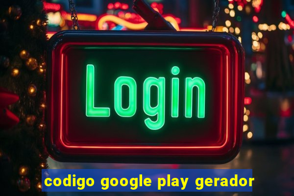 codigo google play gerador