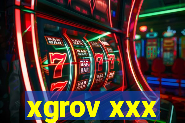 xgrov xxx