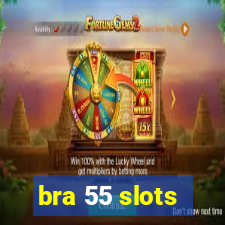 bra 55 slots