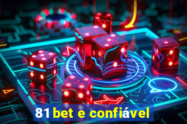 81 bet e confiável