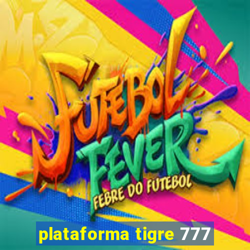 plataforma tigre 777